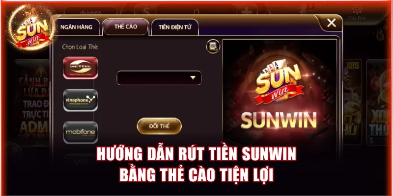 Hướng dẫn rút tiền Sunwin bằng thẻ cào tiện lợi