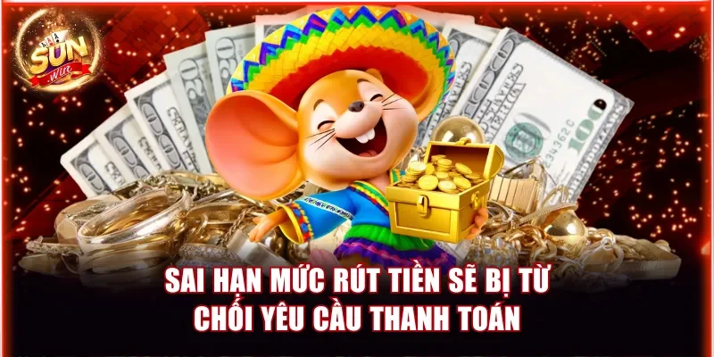 Sai hạn mức rút tiền sẽ bị từ chối yêu cầu thanh toán