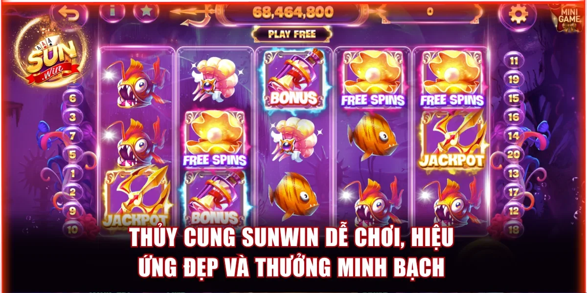 Thủy Cung Sunwin dễ chơi, hiệu ứng đẹp và thưởng minh bạch