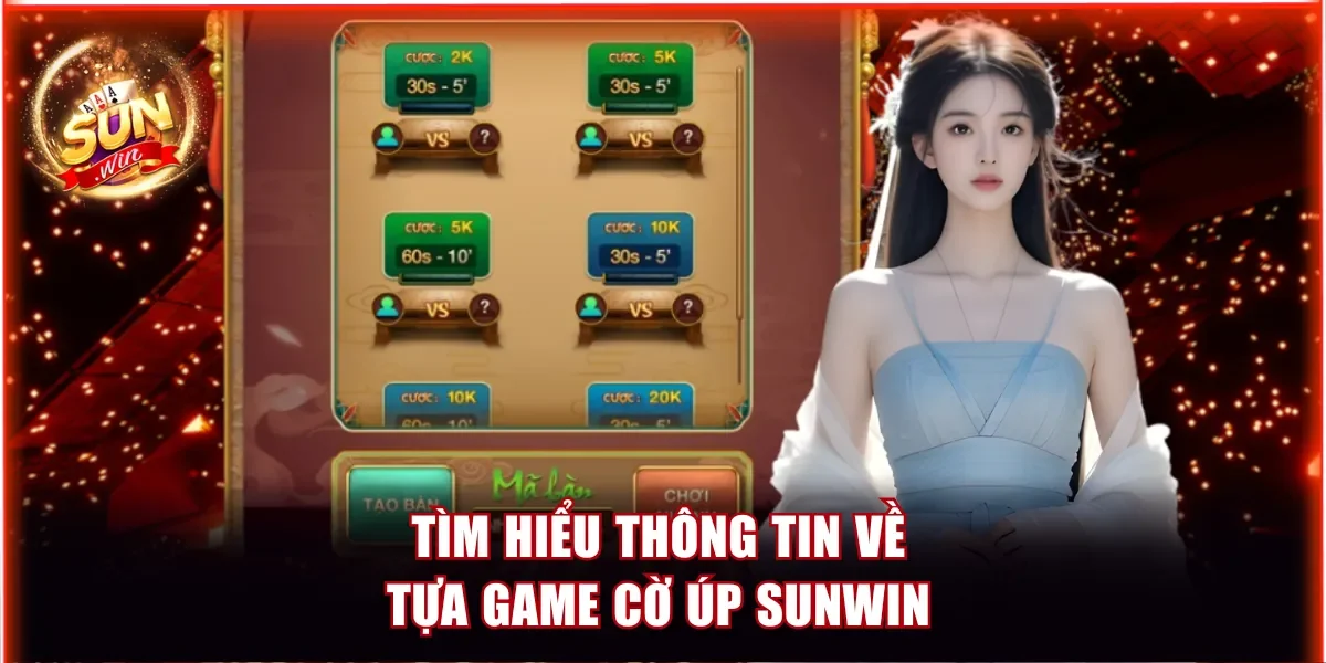Tìm hiểu thông tin về tựa game cờ úp Sunwin