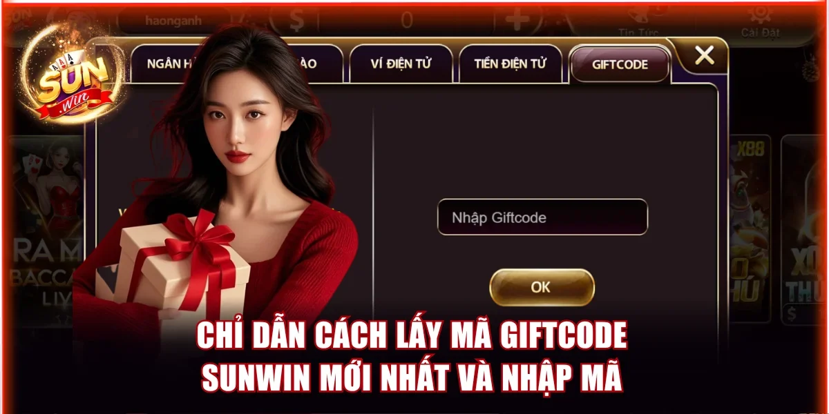 Chỉ dẫn cách lấy mã Giftcode Sunwin mới nhất và nhập mã