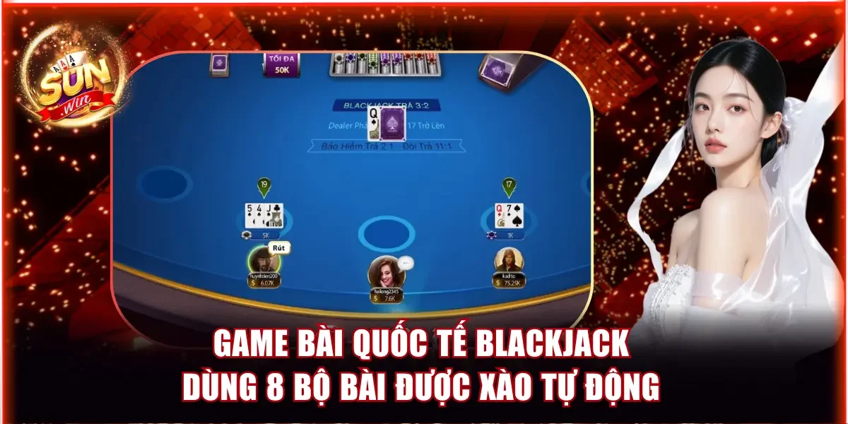 Game bài quốc tế Blackjack dùng 8 bộ bài được xào tự động