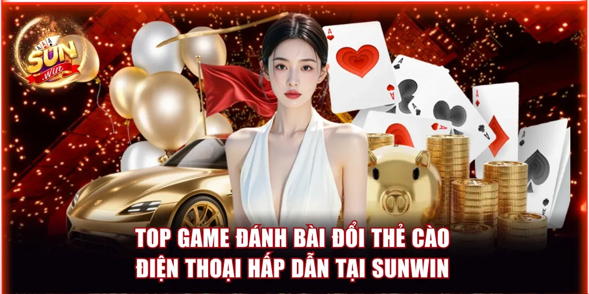 game đánh bài đổi thẻ cào