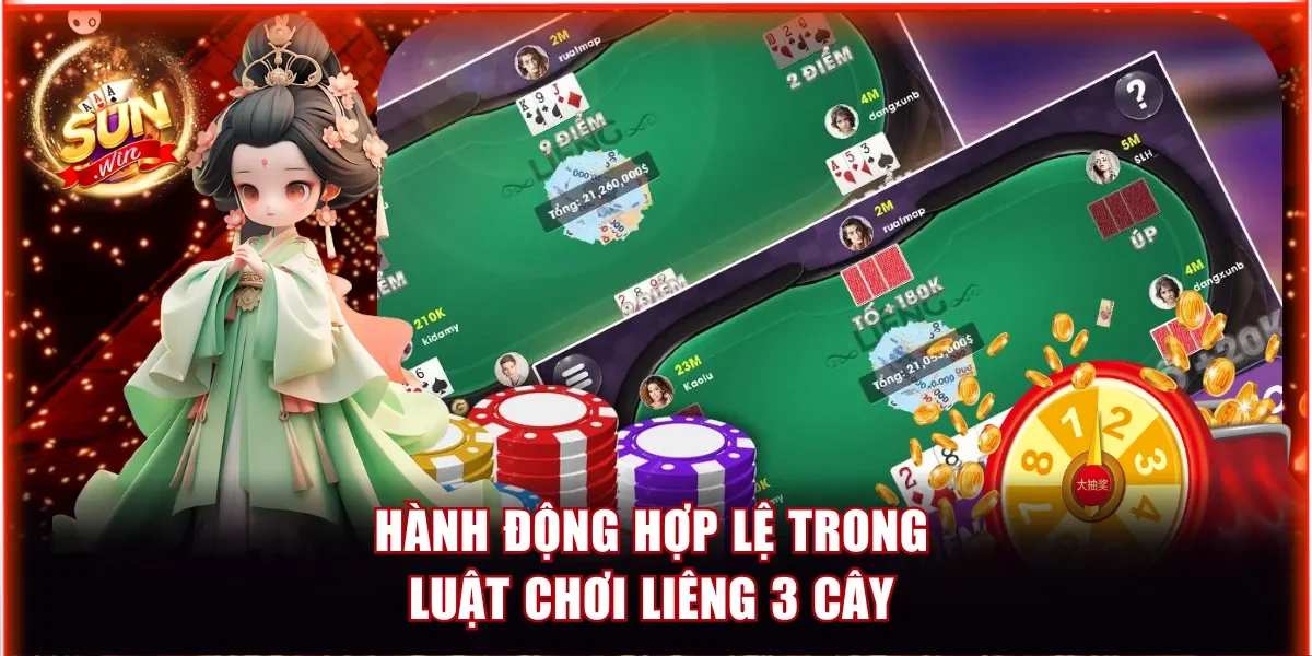 Hành động hợp lệ trong luật chơi Liêng 3 Cây