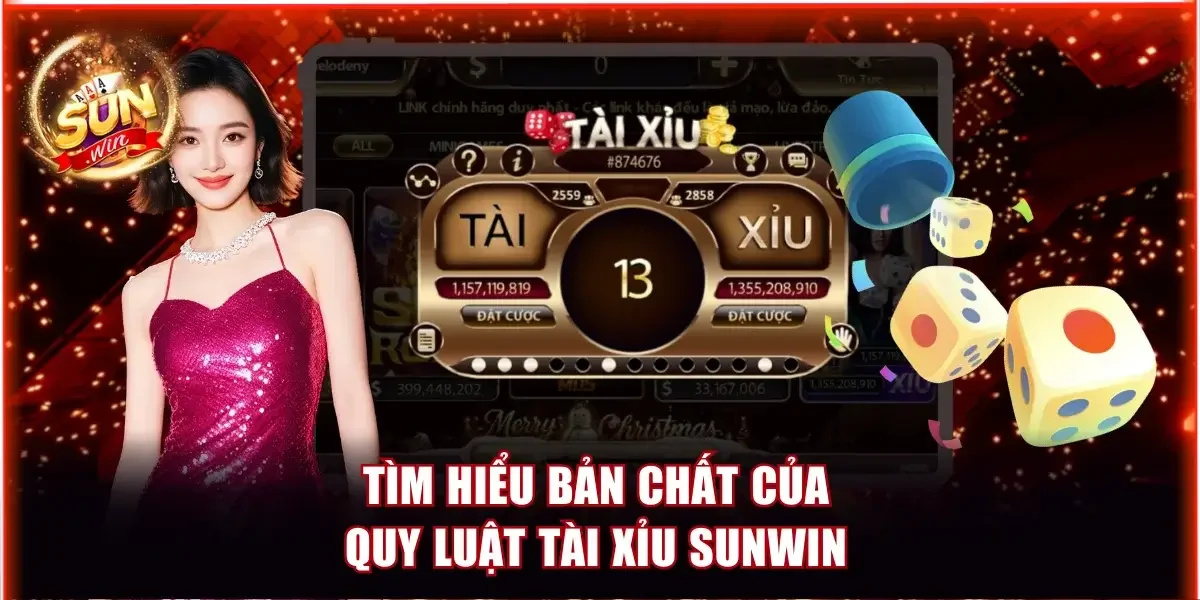 Hiểu thêm về bản chất của quy luật Tài Xỉu Sunwin