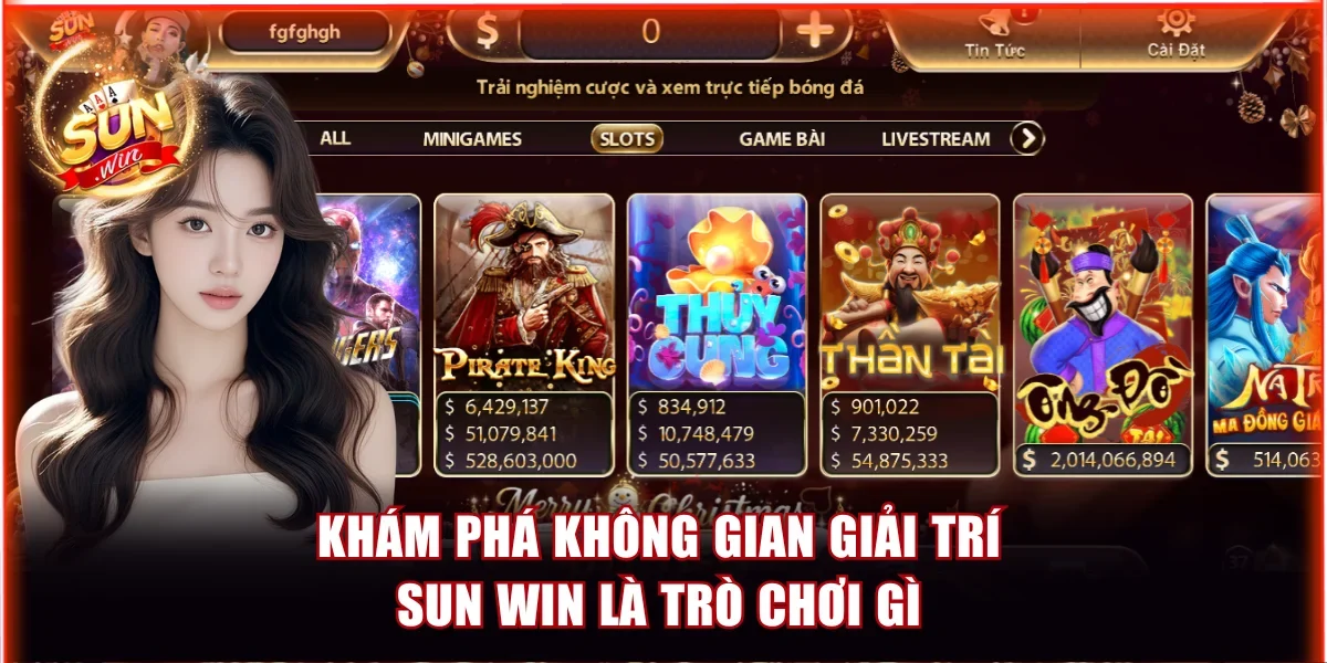 Khám phá không gian giải trí Sun Win là trò chơi gì