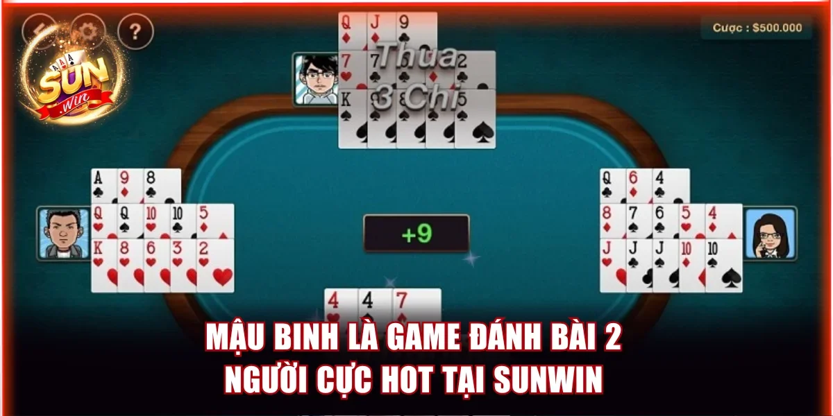 Mậu Binh là game đánh bài 2 người cực hot tại Sunwin