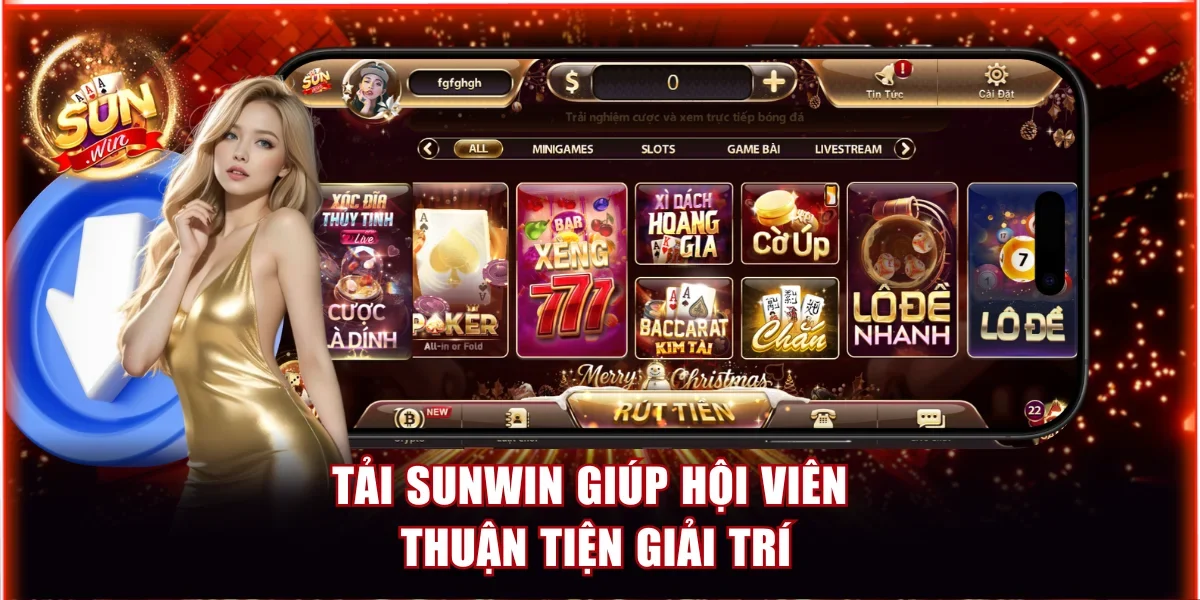 Tải Sunwin giúp hội viên thuận tiện giải trí