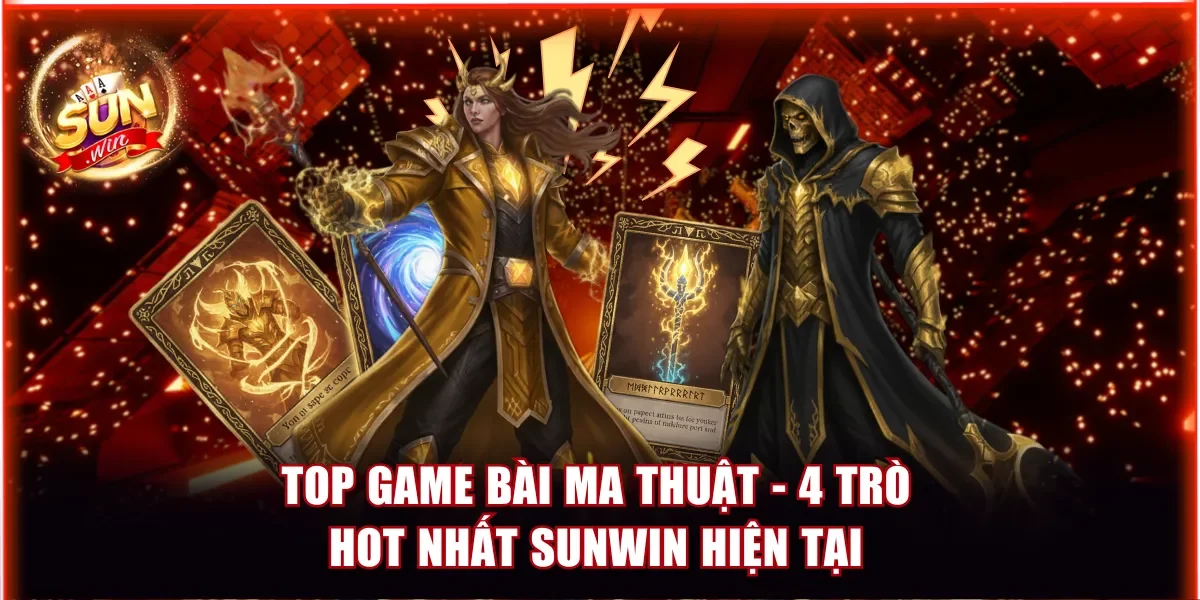 Top 4 Game Bài Ma Thuật - 4 Trò Hot Nhất Sunwin Hiện Tại 1 game bài ma thuật
