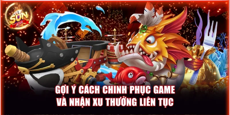 Điểm Danh Top Game Bắn Cá Đổi Thưởng Được Săn Đón 4 Gợi ý cách chinh phục game và nhận xu thưởng liên tục