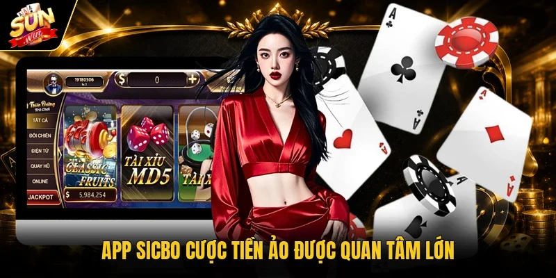 App Sicbo cược tiền ảo được quan tâm lớn
