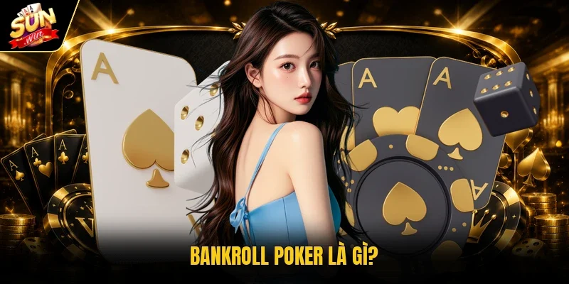 Bankroll poker là gì?