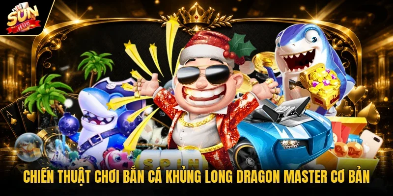 Chiến thuật chơi bắn cá khủng long Dragon Master cơ bản