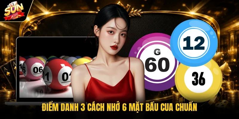 Điểm danh 3 cách nhớ 6 mặt bầu cua chuẩn
