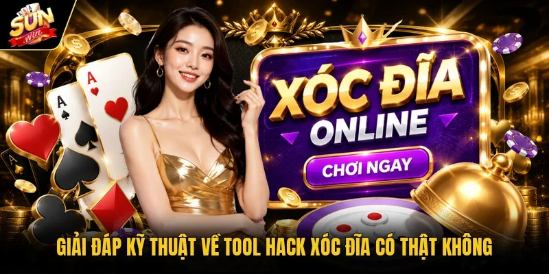 Giải đáp kỹ thuật về tool hack Xóc đĩa có thật không