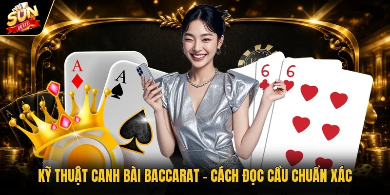 kỹ thuật canh bài baccarat