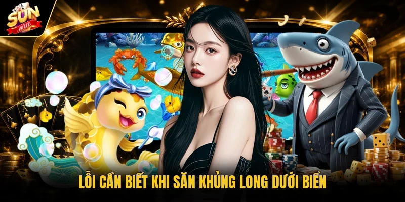 Lỗi cần biết khi săn khủng long dưới biển