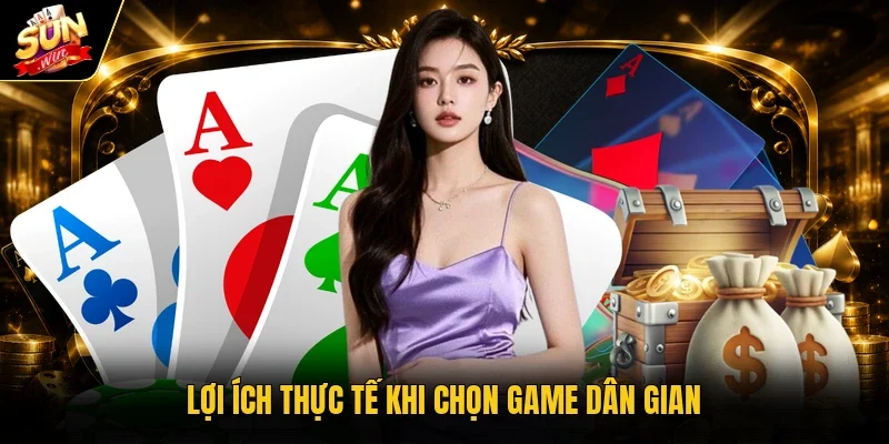 Lợi ích thực tế khi chọn game dân gian