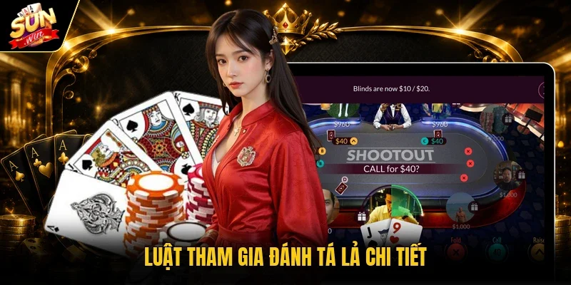 Luật tham gia đánh tá lả chi tiết