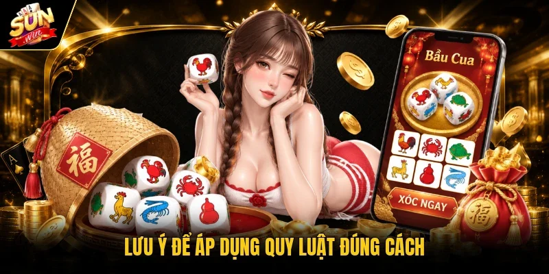Lưu ý để áp dụng quy luật đúng cách