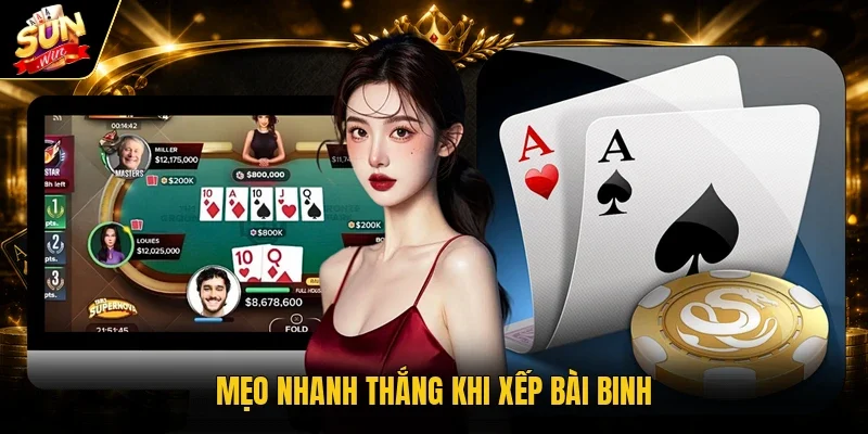 Mẹo nhanh thắng khi xếp bài Binh