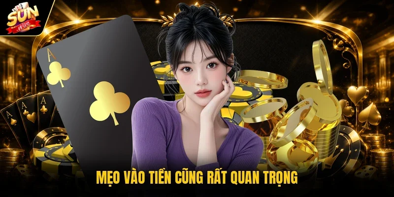 Mẹo vào tiền cũng rất quan trọng