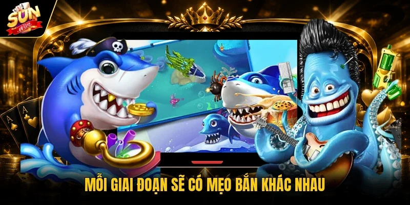Mỗi giai đoạn sẽ có mẹo bắn khác nhau