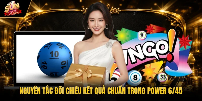 Nguyên tắc đối chiếu kết quả chuẩn trong Power 6/45
