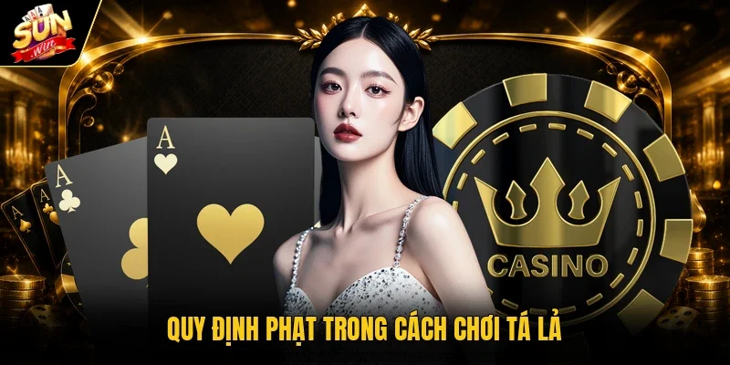 Quy định phạt trong cách chơi Tá Lả 