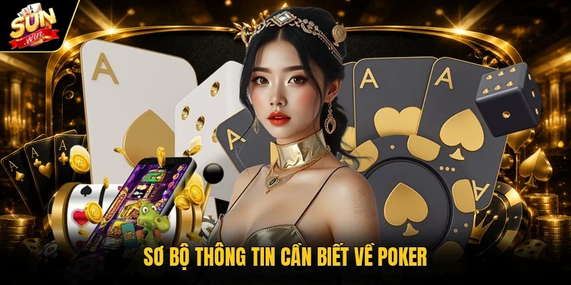 Sơ bộ thông tin cần biết về Poker