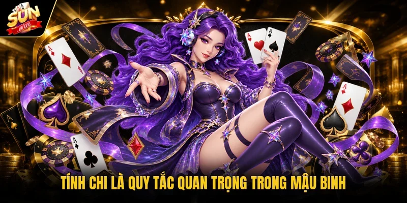 Tính chi là quy tắc quan trọng trong Mậu Binh